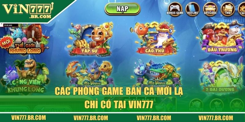 Các phòng game bắn cá mới lạ chỉ có tại Vin777 