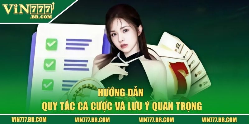 Hướng dẫn quy tắc cá cược và các lưu ý quan trọng